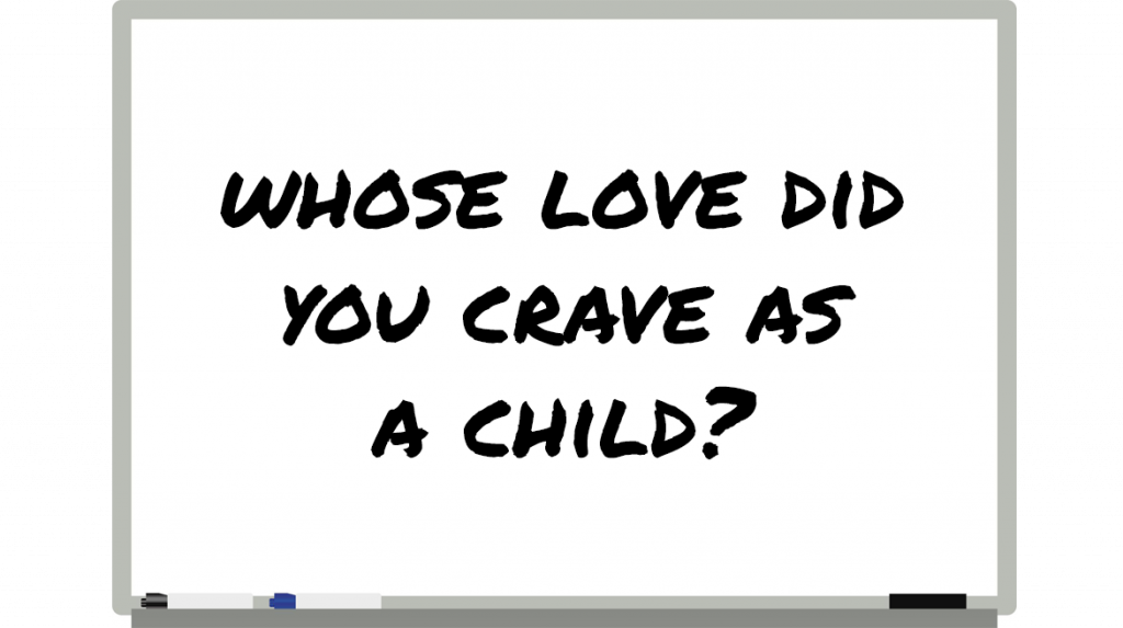 Whose Love Did You Crave The Most As A Child