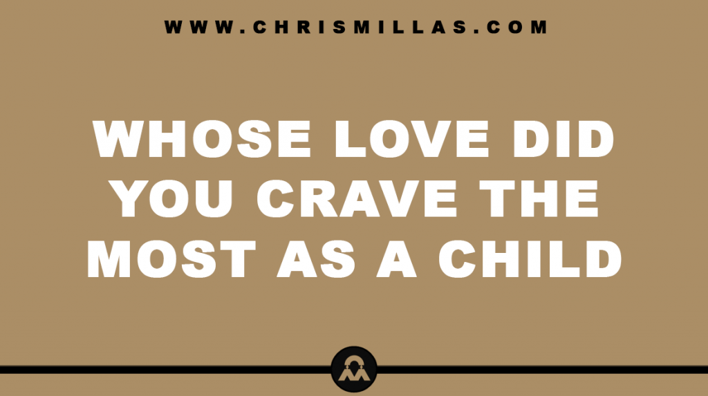 Whose Love Did You Crave The Most As A Child