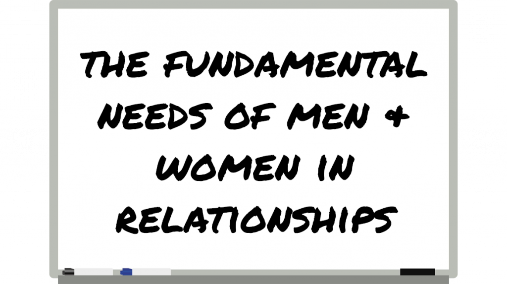 The Fundamental Needs Of Men & Women In Relationships