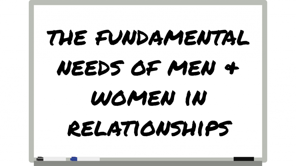 The 3 Fundamental Needs Of Men & Women In Relationships