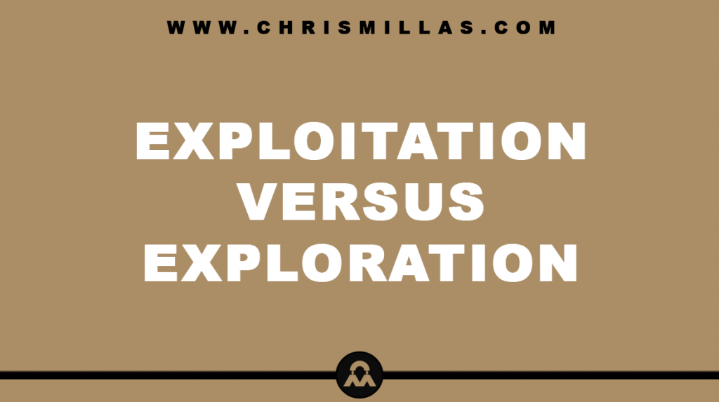 Exploitation Versus Exploration Explained