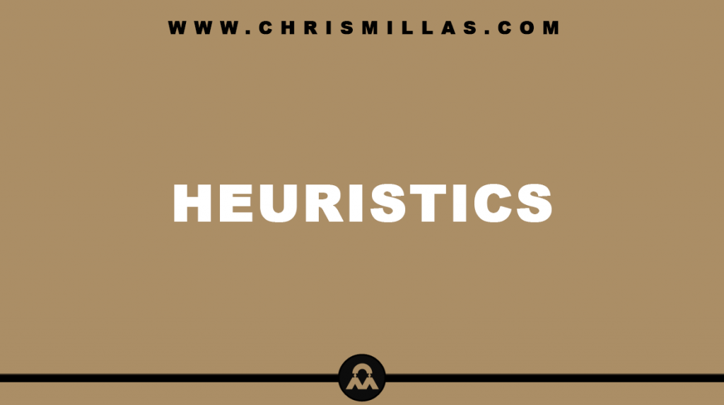 Heuristics Explained - All You Need To Know - CHRISMILLAS.COM